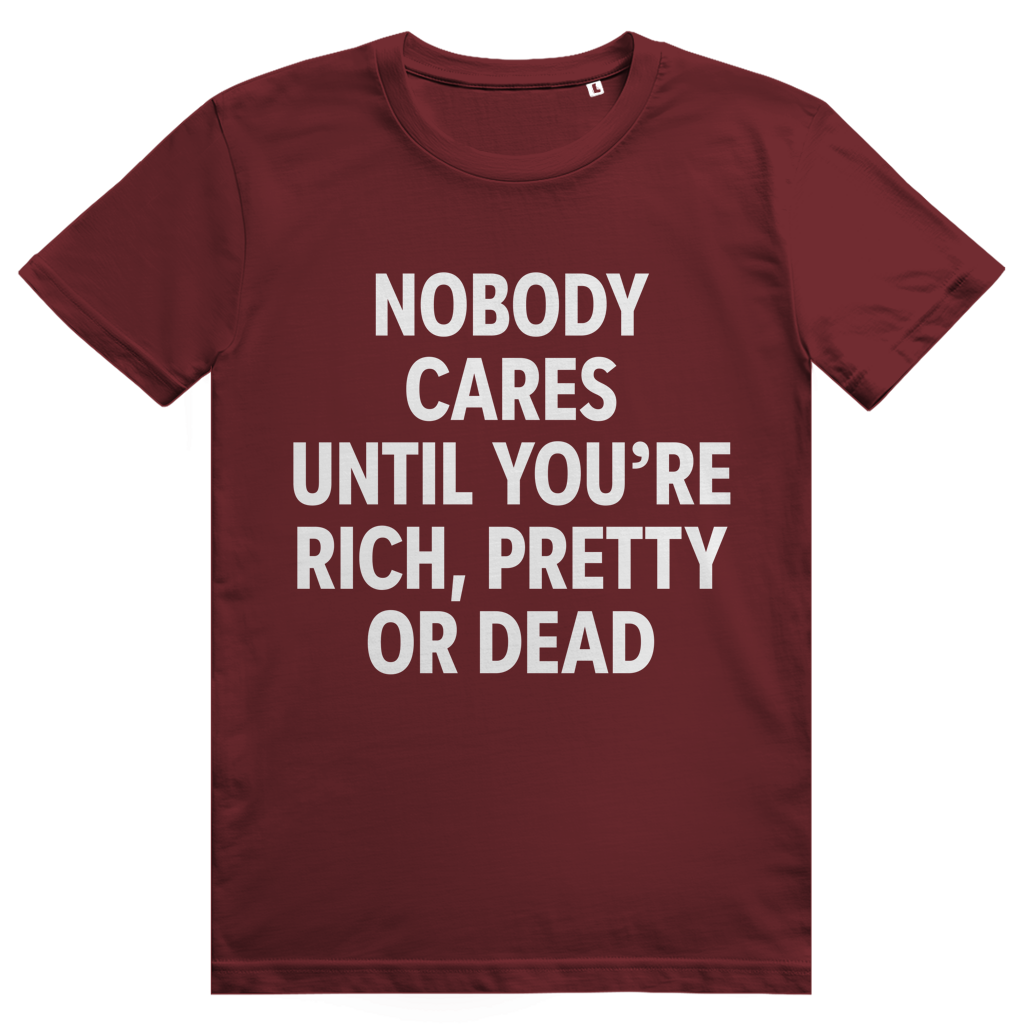 Nobody Cares Until Youre Rich - Freches Money Statement - Premium Bio Unisex T-Shirt