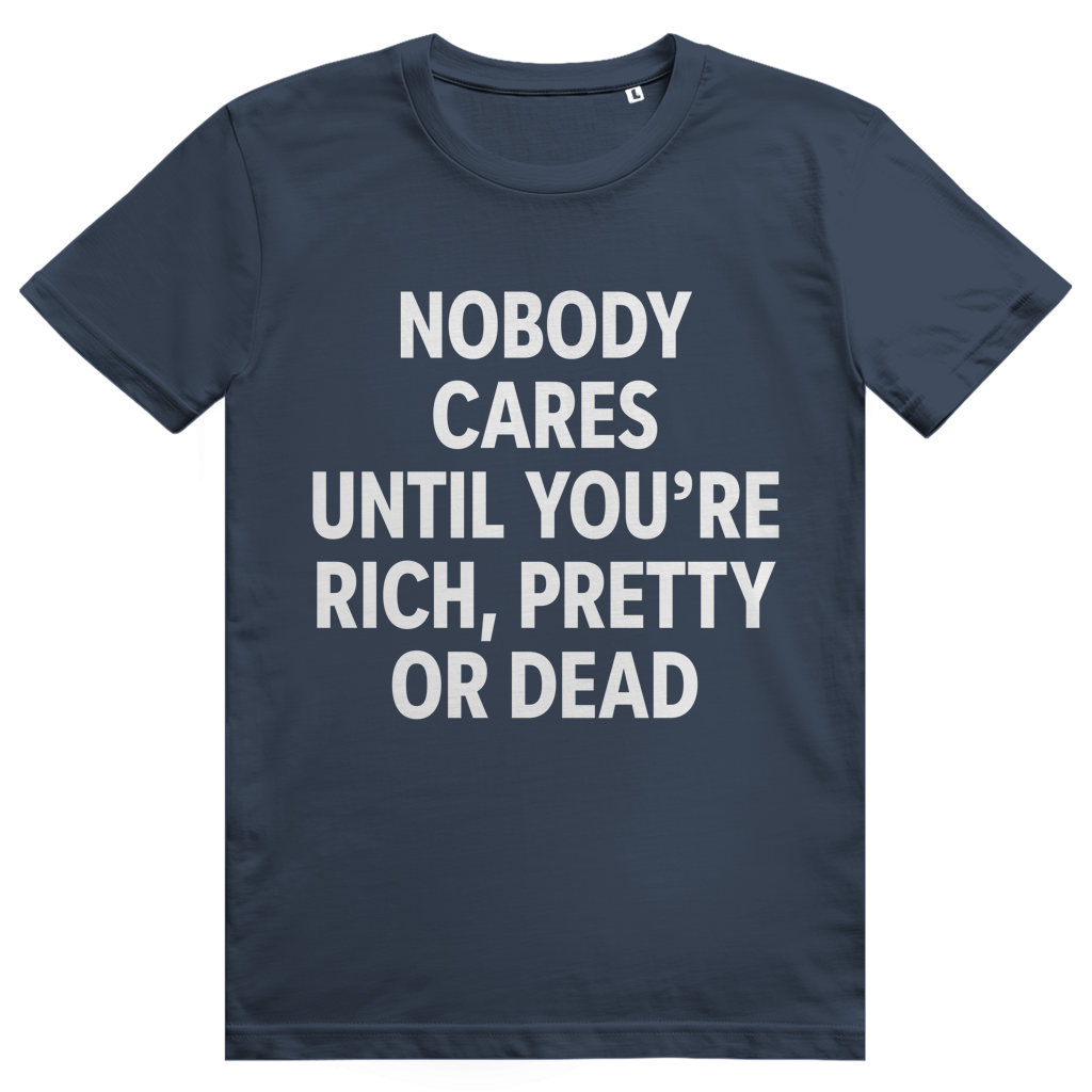 Nobody Cares Until Youre Rich - Freches Money Statement - Premium Bio Unisex T-Shirt