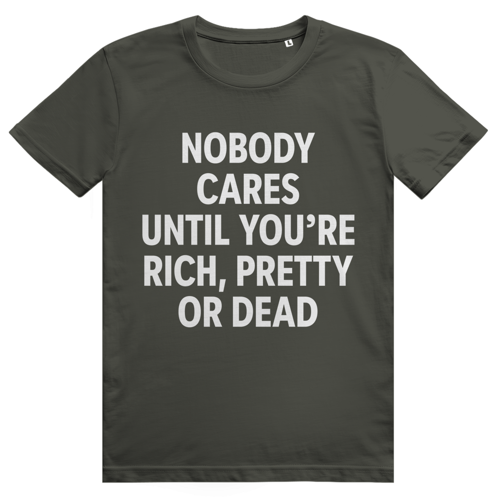 Nobody Cares Until Youre Rich - Freches Money Statement - Premium Bio Unisex T-Shirt