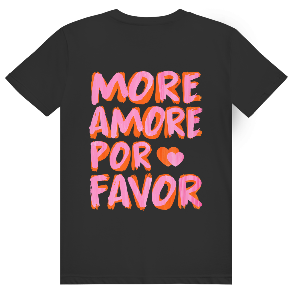 More Amore Por Favor - Mehr Liebe - Love Statement - Premium Bio Unisex (Rückendruck) T-Shirt