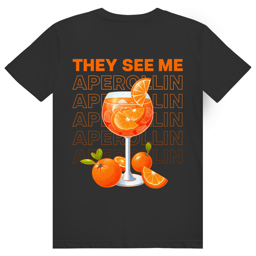 They see me Aperollin - Aperol Spritz - Premium Bio Unisex (Rückendruck) T-Shirt