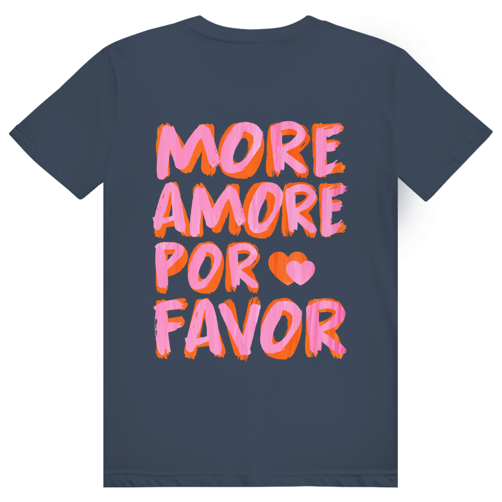 More Amore Por Favor - Mehr Liebe - Love Statement - Premium Bio Unisex (Rückendruck) T-Shirt